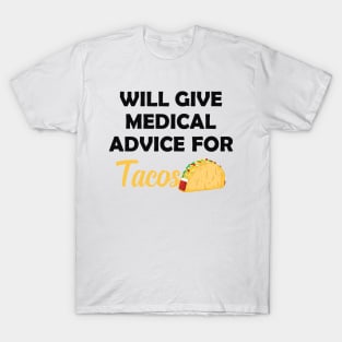 Taco and Medical doctor - Will give medical advice for tacos T-Shirt